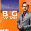 Big Decisions | NDTV Profit