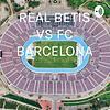 REAL BETIS VS FC BARCELONA