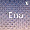 'Ena