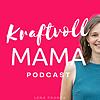 kraftvollMama Podcast  –  Emotionsgeladene Kinder achtsam und  bedürfnisorientiert begleiten
