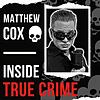 Matthew Cox | Inside True Crime Podcast portada