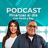 Finanzas al Día con Paola y Rey