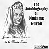 The Autobiography of Madame Guyon by Jeanne Marie Bouvier de la Motte Guyon cover