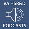 VA HSR&D Podcasts