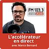 L'Accélérateur en direct avec Marco Bernard du FM103,3