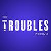 The Troubles Podcast