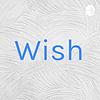 Wish