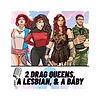 Two Drag Queens, a Lesbian, & a Baby
