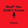 Stuff You Didn’t Know cover
