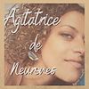Agitatrice de Neurones