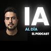 IA al día | El podcast semanal de noticias de Inteligencia Artificial 2.0 portada