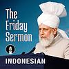 Indonesian Friday Sermon by Head of Ahmadiyya Muslim Community
