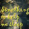 Something to help me sleep cover
