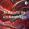 El Relato de un Naufrago