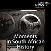 Moments in South African History