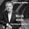 DER Coaching-Podcast von Roland Kopp-Wichmann