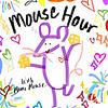 Mouse Hour
