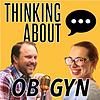 Thinking About Ob/Gyn