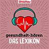 gesundheit-hören – Das Lexikon | Der Erklär-Podcast zu Begriffen aus der Medizin