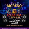 Moreno Salsa y algo mas
