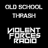 Violent Forces Radio: Old School Thrash