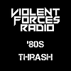 Violent Forces Radio: '80s Thrash