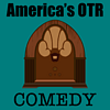 America's OTR - Old Time Comedy Radio