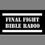 Final Fight Bible Radio