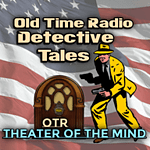 Old Time Radio Crime, Detectives - Theater of the Mind OTR