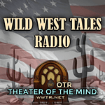 Wild West Tales - Old Time Radio Westerns Classics