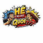 Hé! T'as Dis Quoi ??? logo