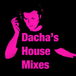 Dacha's House Mixes