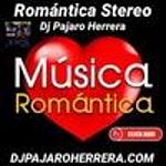 Romantica Stereo con Dj Pajaro Herrera